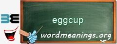 WordMeaning blackboard for eggcup